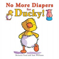 No More Diapers for Ducky! - Bernette Ford, Sam Williams