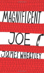 Magnificent Joe - James Wheatley