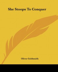 She Stoops to Conquer and Other Comedies (Oxford World's Classics) - Henry Fielding, David Garrick, Oliver Goldsmith