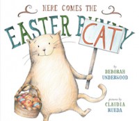 Here Comes the Easter Cat - Claudia Rueda, Deborah Underwood