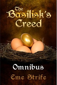 The Basilisk's Creed Omnibus (Volumes One, Two, and Three - The Basilisk's Creed # 1) - Eme Strife