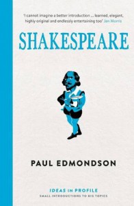 Shakespeare: An Introduction: Ideas in Profile - Paul Edmondson