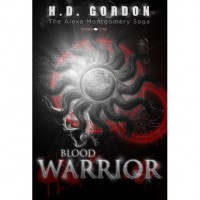 Blood Warrior (The Alexa Montgomery Saga, #1) - H.D. Gordon