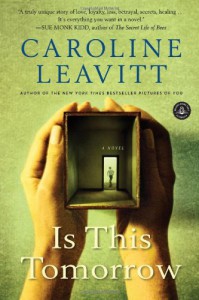 Is This Tomorrow: A Novel - Caroline Leavitt