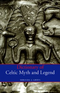 Dictionary of Celtic Myth and Legend - Miranda J. Green