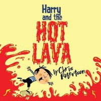 Harry and the Hot Lava - Chris   Robertson