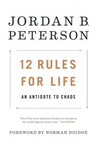 12 Rules for Life: An Antidote to Chaos - Jordan B. Peterson