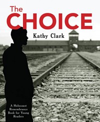 The Choice (Holocaust Remembrance Series) - Kathy Clark