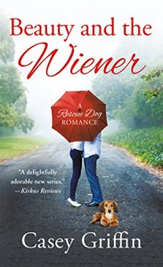 Beauty and the Wiener: A Rescue Dog Romance - Casey Griffin