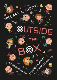 Outside the Box: Interviews with Contemporary Cartoonists - Hillary L. Chute