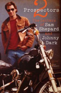 Two Prospectors: The Letters of Sam Shepard and Johnny Dark (Southwestern Writers Collection Series, Wittliff Collections) - Sam Shepard, Johnny Dark, Chad Hammett