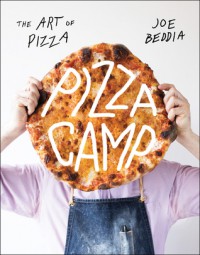 Pizza Camp: Recipes from Pizzeria Beddia - Joe Beddia