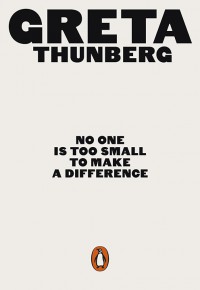 No One Is Too Small to Make a Difference - Greta Thunberg