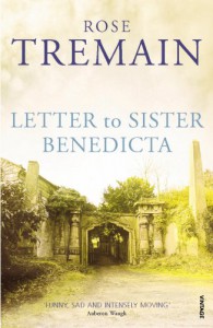 Letter to Sister Benedicta - Rose Tremain