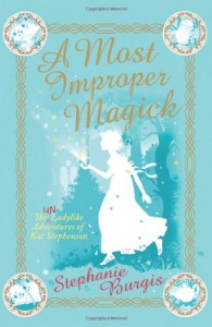 A Most Improper Magick - Stephanie Burgis