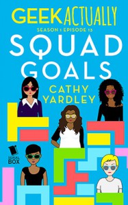 Squad Goals (Geek Actually Season 1 Episode 13) - Rachel Stuhler, Melissa Blue, Cecilia Tan, Cathy Yardley