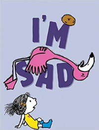 I'm Sad (I'm Books) - Michael Ian Black, Debbie Ridpath Ohi