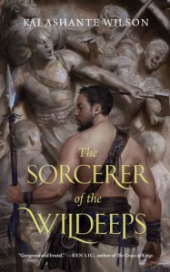 The Sorcerer of the Wildeeps - Kai Ashante Wilson