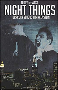 Night Things: Dracula versus Frankenstein - Terry M. West