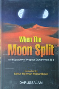 When the Moon Split (A Biography of Prophet Muhammad) - COMPILED BY : SAFIUR RAHMAN MUBARAKPURI