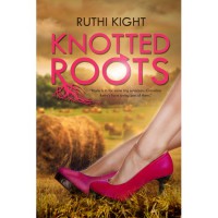 Knotted Roots - Ruthi Kight