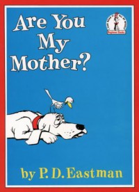 Are You My Mother? - P.D. Eastman