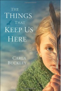 The Things That Keep Us Here - Carla Buckley