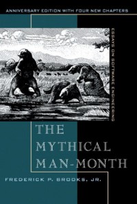 The Mythical Man-Month: Essays on Software Engineering - Frederick P. Brooks Jr.