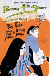 Positively 4th Street: The Lives and Times of Joan Baez, Bob Dylan, Mimi Baez Fariña, and Richard Fariña - David Hajdu