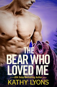 The Bear Who Loved Me (Grizzlies Gone Wild) - Kathy Lyons