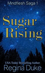 Sugar Rising: Mindflesh Saga 1 - Regina Duke