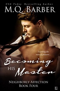 Becoming His Master (Neighborly Affection Book 4) - M.Q. Barber