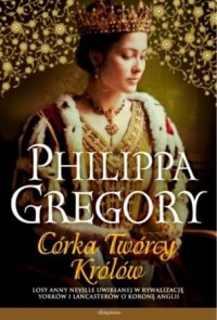 Córka Twórcy Królów - Philippa Gregory