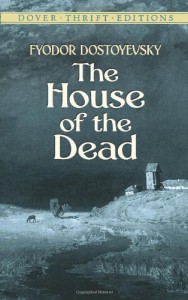 The House of the Dead - Fyodor Dostoyevsky