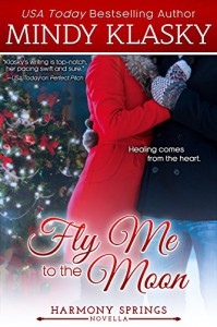 Fly Me to the Moon: A Small Town Contemporary Romance Novella - Mindy Klasky