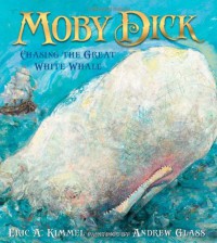 Moby Dick: Chasing the Great White Whale - Eric A. Kimmel, Andrew Glass