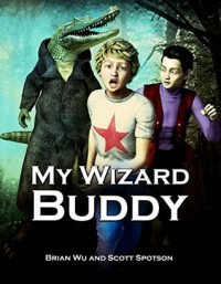 My Wizard Buddy - Scott Spotson, Brian W Wu