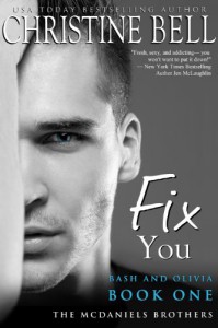 Fix You: Bash and Olivia, Book 1 of 3 (McDaniels Brothers) - Christine Bell