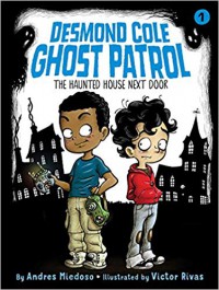 The Haunted House Next Door (Desmond Cole Ghost Patrol #1) - Victor Rivas, Andres Miedoso