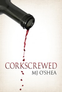 Corkscrewed - M.J. O'Shea