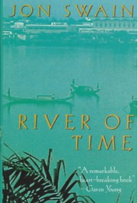 River of Time: A Memoir of Vietnam - Jon Swain