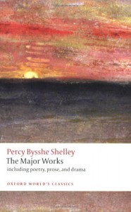 The Major Works (Oxford World's Classics) - Percy Bysshe Shelley, Zachary Leader, Michael O'Neill