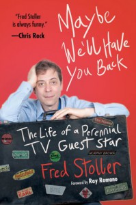 Maybe We'll Have You Back: The Life of a Perennial TV Guest Star - Fred Stoller