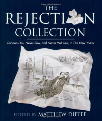 The Rejection Collection: Cartoons You Never Saw, and Never Will See, in The New Yorker - Matthew Diffee, Robert Mankoff