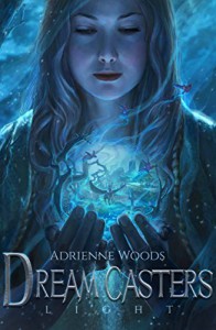Dream Casters: Light (Dream Casters Series Book 1) - Adrienne  Woods