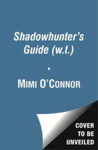 Shadowhunter's Guide: City of Bones - Mimi O'Connor