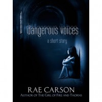 Dangerous Voices - Rae Carson