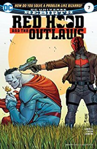 Red Hood and the Outlaws (2016-) #7 - Scott Lobdell, Veronica Gandini, Giuseppe Camuncoli, Cam Smith, Dean White, Mirko Colak