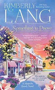 Something to Prove: A Magnolia Beach Novel - Kimberly Lang