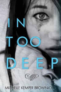 In Too Deep  - Michelle Kemper Brownlow